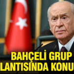 Bahçeli’nin Grup Toplantısındaki Önemli Açıklamaları