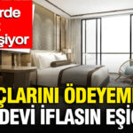 Borç İçinde Sıkışan Lüks Otel Grubu İflas Sürecine Girdi