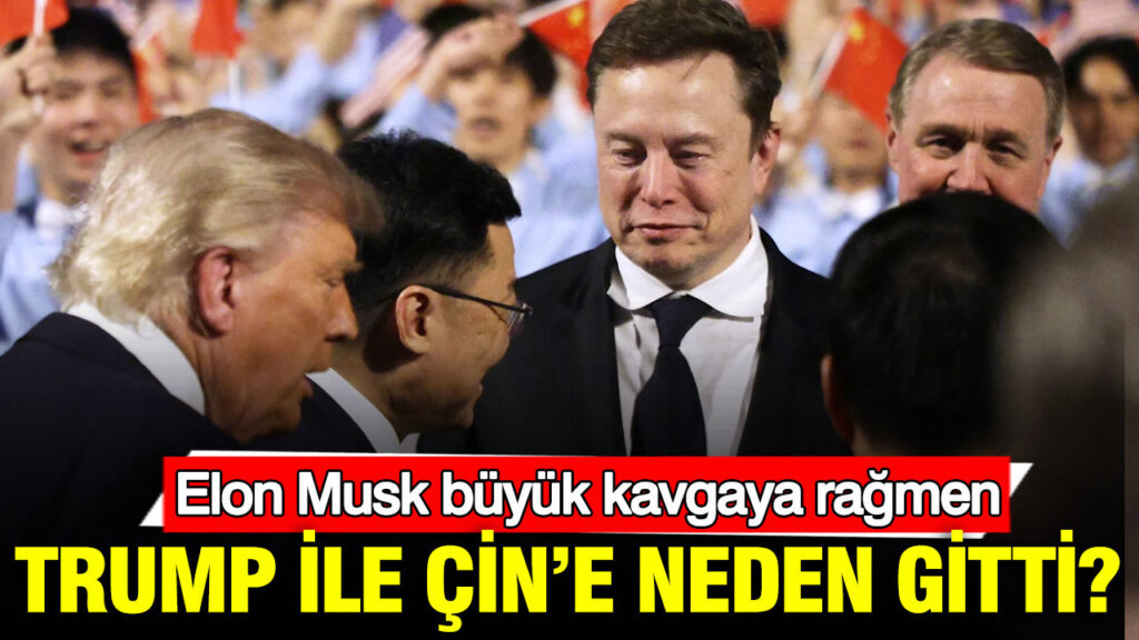 Elon Musk ve Trump’ın Çin Ziyareti: Gerilimlere Rağmen Neden Bir Araya Geldiler?