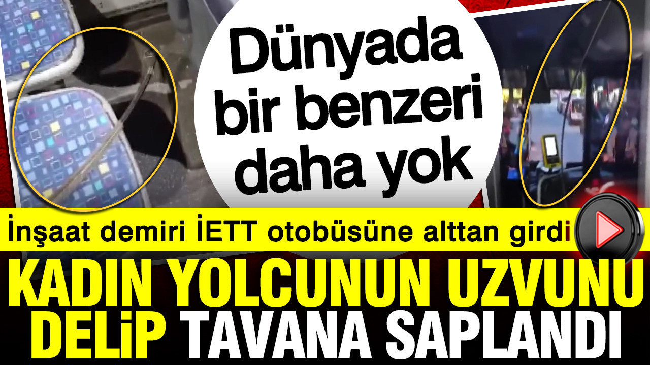İnşaat Demiri İETT Otobüsüne Saplandı: Kadın Yolcunun Ayağını Yaraladı