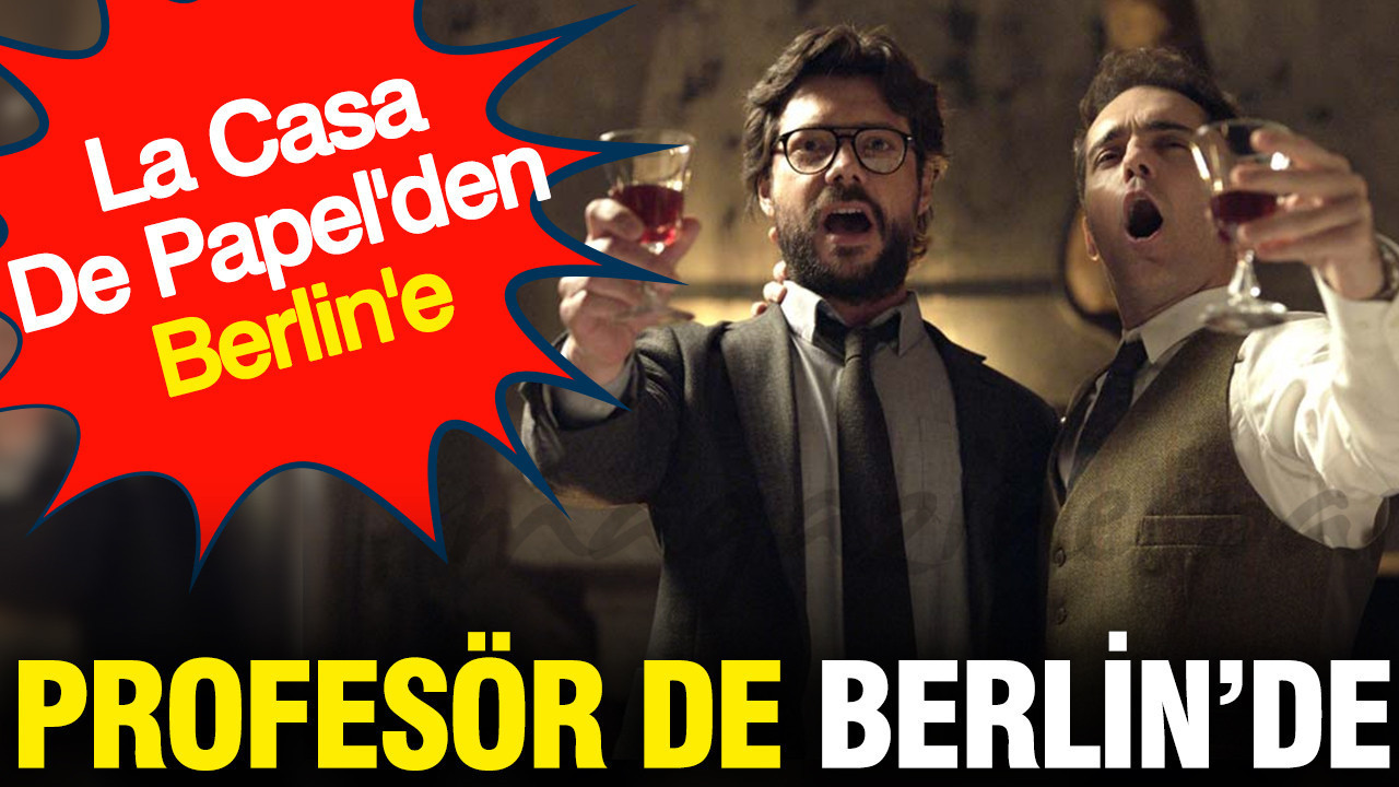 Berlin Dizisiyle La Casa De Papel Evrenine Dönüş: Profesör de Yer Alıyor